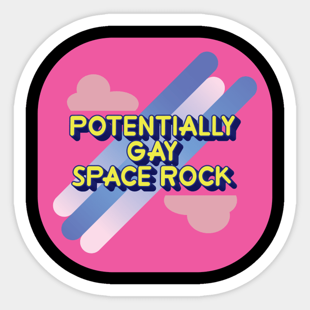 Potentially Gay Space Rock! Sticker by Catlore